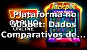 📊 Plataforma no 505bet: Dados Comparativos de Performance 2026
